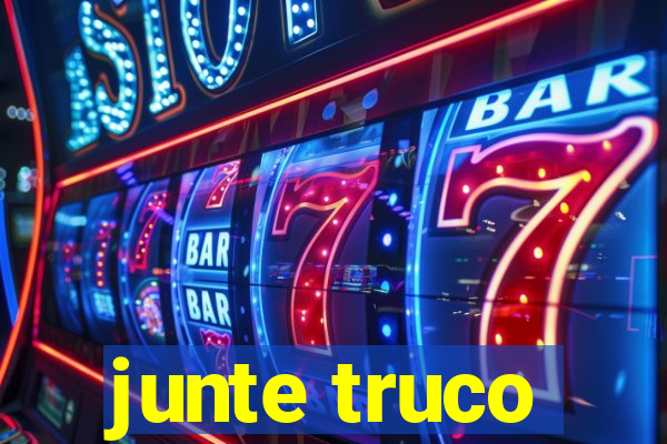 junte truco